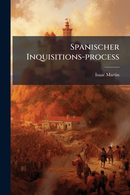 Spanischer Inquisitions-Process - Martin, Isaac