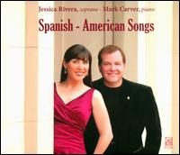 Spanish-American Songs - Jessica Rivera (soprano); Mark Carver (piano)