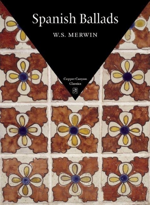 Spanish Ballads - Merwin, W S