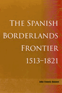 Spanish Borderlands Frontier, 1513-1821