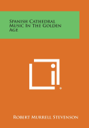 Spanish Cathedral Music in the Golden Age