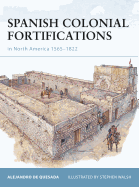 Spanish Colonial Fortifications in North America 1565-1822