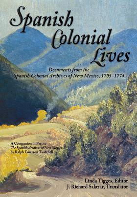 Spanish Colonial Lives, Softcover - Tigges, Linda (Editor), and Salazar, J Richard (Translated by)