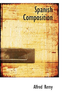 Spanish Composition - Remy, Alfred