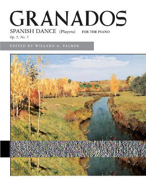 Spanish Dance: Sheet - Granados, Enrico (Composer), and Granados, Enrique (Composer), and Palmer, Willard A (Editor)