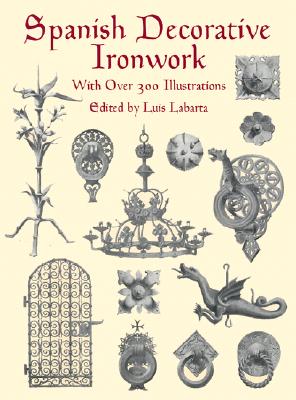 Spanish Decorative Ironwork - Labarta, Luis (Editor)