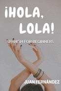 Spanish For Beginners: �Hola, Lola!