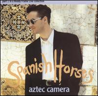 Spanish Horses - Aztec Camera