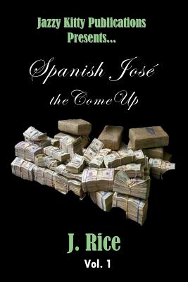 Spanish Jos�: the Come Up - Rice, J, and Attaway, Anelda (Cover design by)