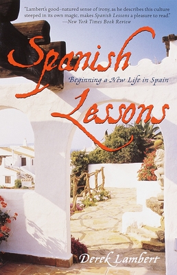Spanish Lessons: Beginning a New Life in Spain - Lambert, Derek