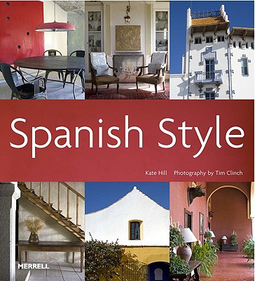 Spanish Style - Hill, Kate, and Clinch, Tim (Photographer)