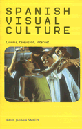 Spanish Visual Culture: Cinema, Television, Internet