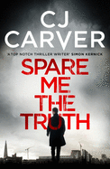 Spare Me the Truth: An Explosive, High Octane Thriller