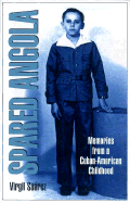 Spared Angola: Memories from a Cuban-American Childhood