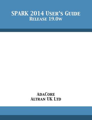 SPARK 2014 User's Guide: Release 19.0w - Adacore, and Altran Uk Ltd