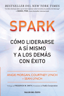 Spark: C?mo liderarse a s? mismo y a los dem�s con ?xito
