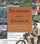 Sparring with Charlie: Motorbiking Down the Ho CHI Minh Trail