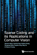 Sparse Coding and its Applications in Computer Vision