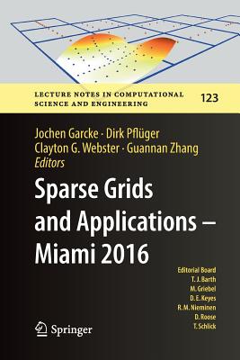 Sparse Grids and Applications - Miami 2016 - Garcke, Jochen (Editor), and Pfl�ger, Dirk (Editor), and Webster, Clayton G (Editor)