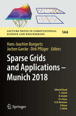 Sparse Grids and Applications - Munich 2018 - Bungartz, Hans-Joachim (Editor), and Garcke, Jochen (Editor), and Pfl�ger, Dirk (Editor)