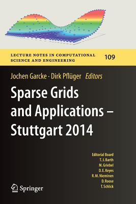 Sparse Grids and Applications - Stuttgart 2014 - Garcke, Jochen (Editor), and Pfl�ger, Dirk (Editor)