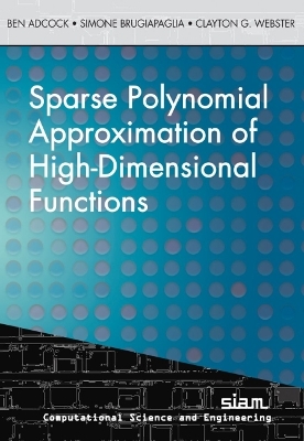 Sparse Polynomial Approximation of High-Dimensional Functions - Adcock, Ben, and Brugiapaglia, Simone, and Webster, Clayton G