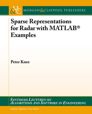 Sparse Representations for Radar with Matlab(r) Examples - Knee, Peter