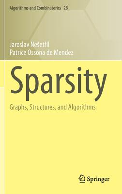 Sparsity: Graphs, Structures, and Algorithms - Nesetril, Jaroslav, and Ossona de Mendez, Patrice