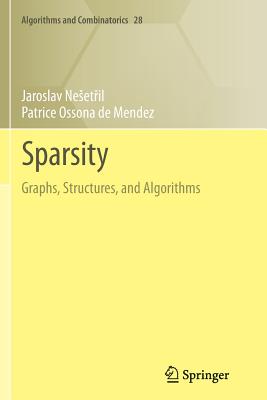 Sparsity: Graphs, Structures, and Algorithms - Neset il, Jaroslav, and Ossona De Mendez, Patrice