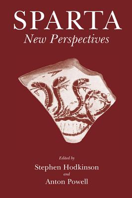 Sparta: New Perspectives - Hodkinson, Stephen, and Powell, Anton, Dr.
