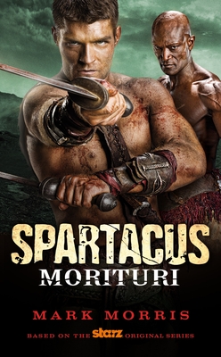 Spartacus: Morituri - Morris, Mark