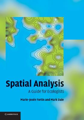 Spatial Analysis: A Guide for Ecologists - Fortin, Marie-Jos�e, and Dale, Mark R T