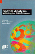 Spatial Analysis: Modelling in a GIS Environment - Longley, Paul a (Editor), and Batty, Michael (Editor)