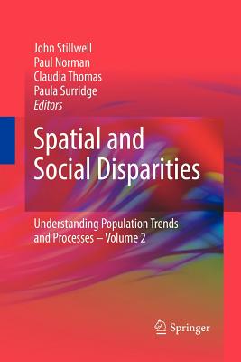 Spatial and Social Disparities - Stillwell, John (Editor), and Norman, Paul (Editor), and Thomas, Claudia (Editor)