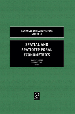Spatial and Spatiotemporal Econometrics - Lesage, J P (Editor), and Pace, R Kelley (Editor)