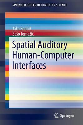 Spatial Auditory Human-Computer Interfaces - Sodnik, Jaka, and Tomazi , Saso