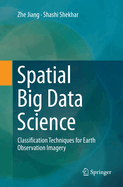Spatial Big Data Science: Classification Techniques for Earth Observation Imagery