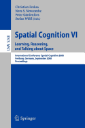 Spatial Cognition VI. Learning, Reasoning, and Talking about Space