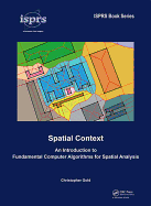 Spatial Context: An Introduction to Fundamental Computer Algorithms for Spatial Analysis