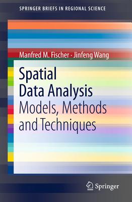 Spatial Data Analysis: Models, Methods and Techniques - Fischer, Manfred M., and Wang, Jinfeng