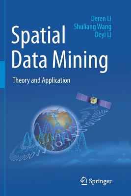 Spatial Data Mining: Theory and Application - Li, Deren, and Wang, Shuliang, and Li, Deyi