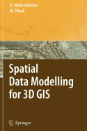 Spatial Data Modelling for 3D GIS - Abdul-Rahman, Alias, and Pilouk, Morakot