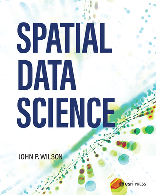 Spatial Data Science - Wilson, Dr.