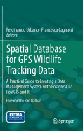 Spatial Database for GPS Wildlife Tracking Data: A Practical Guide to Creating a Data Management System with PostgreSQL/PostGIS and R