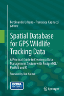 Spatial Database for GPS Wildlife Tracking Data: A Practical Guide to Creating a Data Management System with Postgresql/Postgis and R