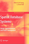 Spatial Database Systems: Design, Implementation and Project Management