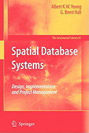 Spatial Database Systems: Design, Implementation and Project Management