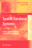 Spatial Database Systems - Yeung, Albert K W, and Hall, G Brent
