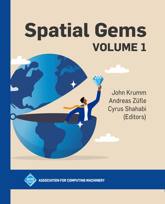 Spatial Gems, Volume 1 - Krumm, John (Editor), and Z�fle, Andreas (Editor), and Shahabi, Cyrus (Editor)