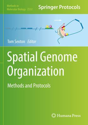 Spatial Genome Organization: Methods and Protocols - Sexton, Tom (Editor)